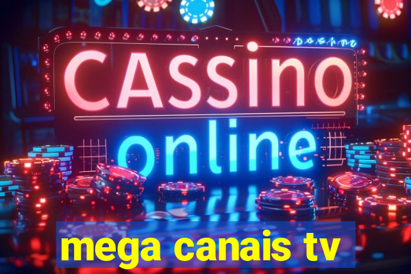 mega canais tv